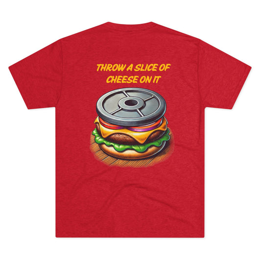 Throw a Slice of Cheese On IT - Next Level Tri-Blend T-Shirt